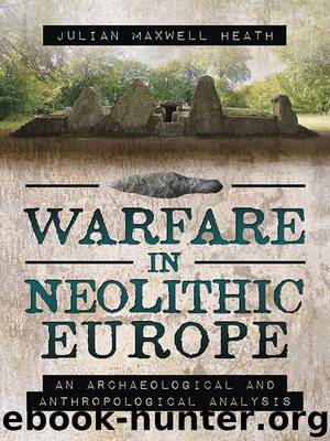 Warfare in Neolithic Europe by Julian Maxwell Heath