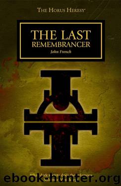 Warhammer 40,000 Horus Heracy by The Last Remembrancer (John French)