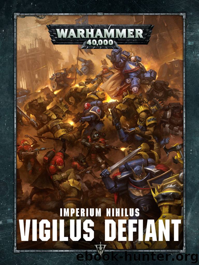 Warhammer 40000: Imperium Nihilus Vigilus Defiant Book 1 by Games Workshop Ltd