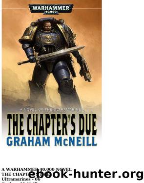 Warhammer 40K - [Ultramarines 06] - The Chapter's Due by Graham McNeill (Undead) (v1.0) by me