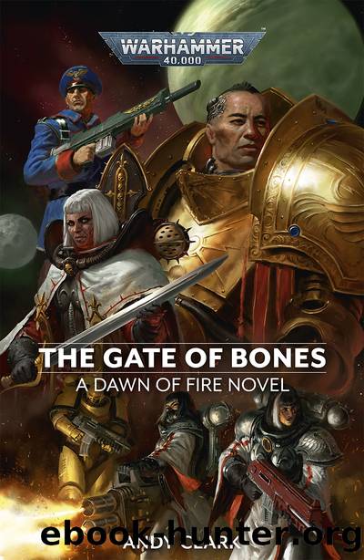 Warhammer 40K - Dawn of Fire 02 - The Gate of Bones by Andy Clark