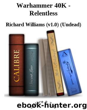 Warhammer 40K - Relentless by Richard Williams (v1.0) (Undead)