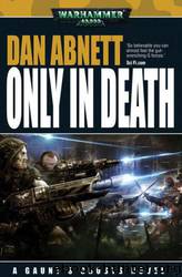 Warhammer 40k - Gaunt's Ghosts 11 by Only in Death # Dan Abnett