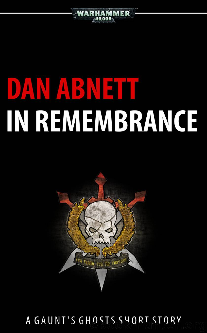 Warhammer 40k - Gaunt's Ghosts 99 - In Rememberance by Dan Abnett