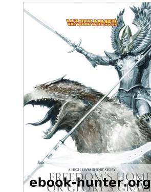 Warhammer-Elves 06-Freedom's Home or Glory's Grave by Graham McNeill