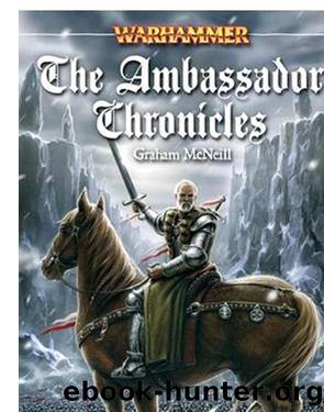 Warhammer-The Ambassador Chronicles 03-The Ambassador Chronicles by Graham McNeill