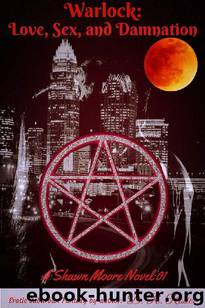 Warlock: Love, Sex, and Damnation: A Shawn Moore Novel 01 by D. R. Rosier