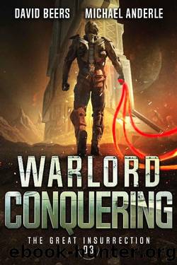 Warlord Conquering (The Great Insurrection Book 3) by David Beers & Michael Anderle