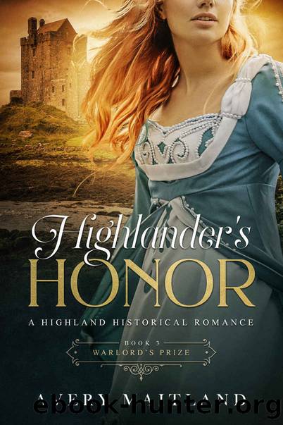 Warlord’s Prize: Highlander’s Honor ~ Book 3 by Maitland Avery