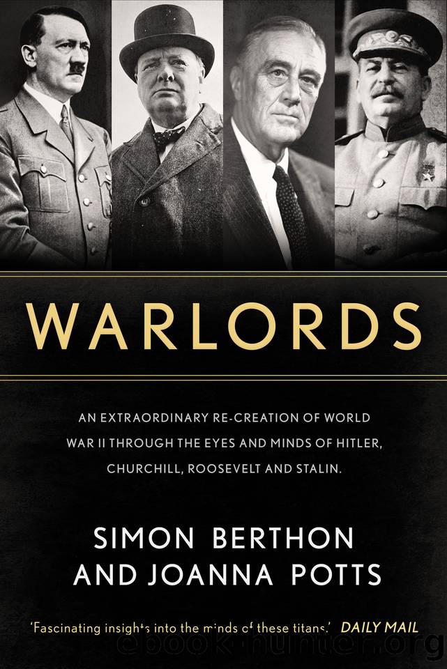 Warlords: An extraordinary re-creation of World War II through the eyes and minds of Hitler, Churchill, Roosevelt and Stalin by Berthon Simon & Potts Joanna