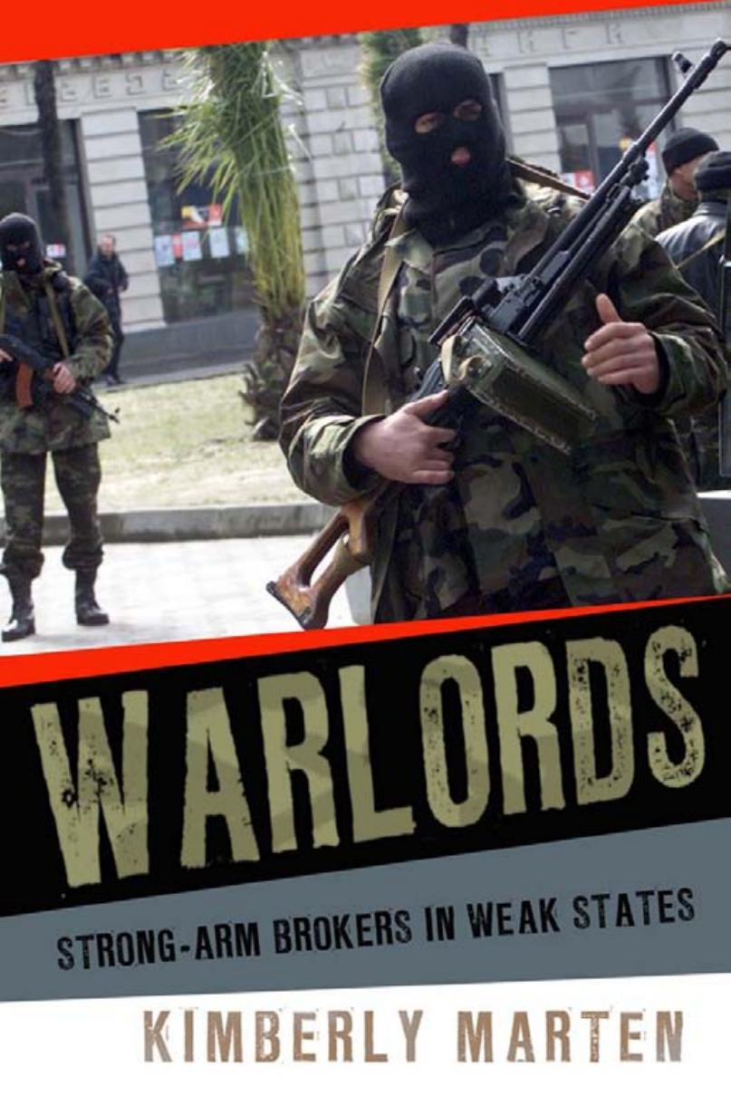 Warlords: Strong-Arm Brokers in Weak States by Kimberly Marten