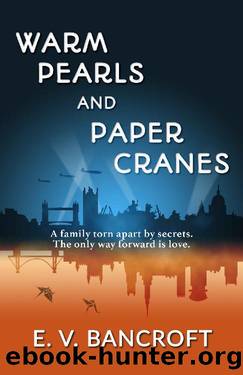 Warm Pearls and Paper Cranes: The Only Way Forward is Love by E.V. Bancroft