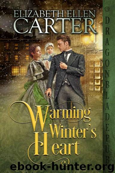 Warming Winter's Heart: An Historical Romance Novella by Carter Elizabeth Ellen