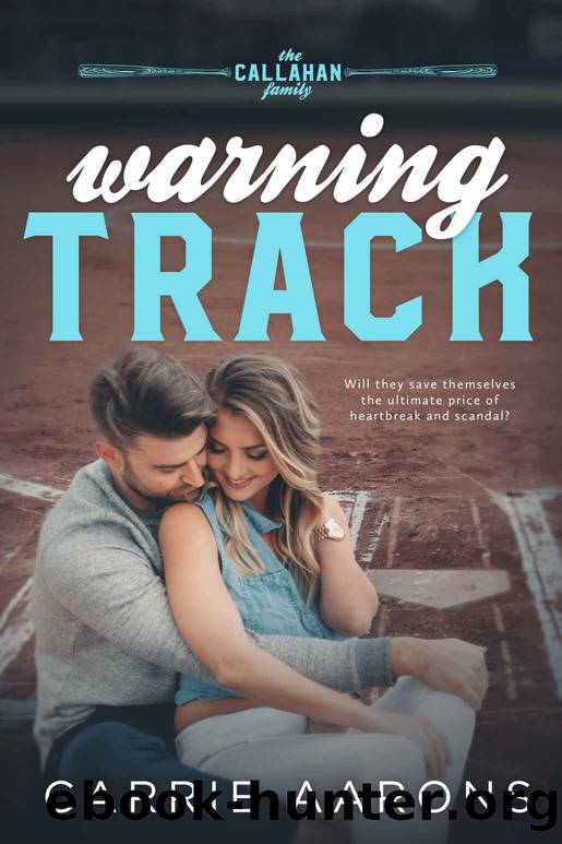 Warning Track: The Callahan Family, Book One by Aarons Carrie