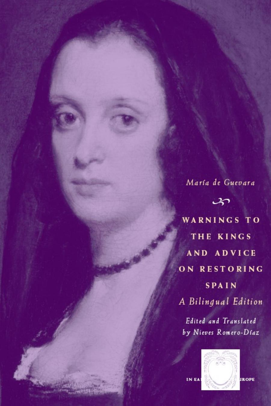 Warnings to the Kings and Advice on Restoring Spain: A Bilingual Edition (The Other Voice in Early Modern Europe) (Spanish Edition) by Maria de Guevara