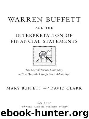 Warren Buffett and the Interpretation of Financial Statements by Mary Buffett & David Clark