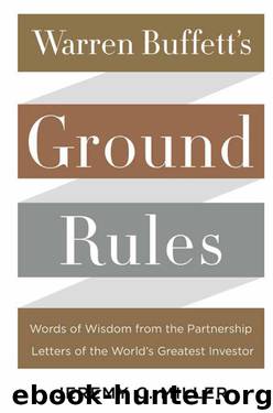Warren Buffett's Ground Rules: Words of Wisdom from the Partnership Letters of the World's Greatest Investor by Jeremy C. Miller