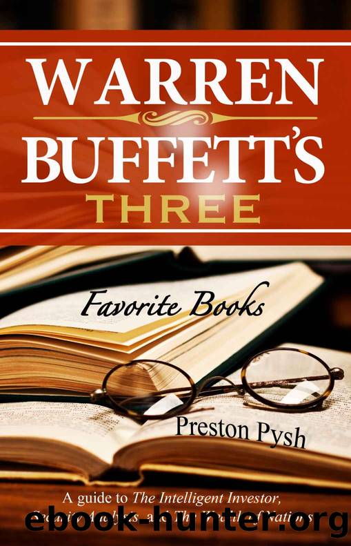 Warren Buffett’s 3 Favorite Books: A guide to The Intelligent Investor, Security Analysis, and The Wealth of Nations by Pysh Preston George