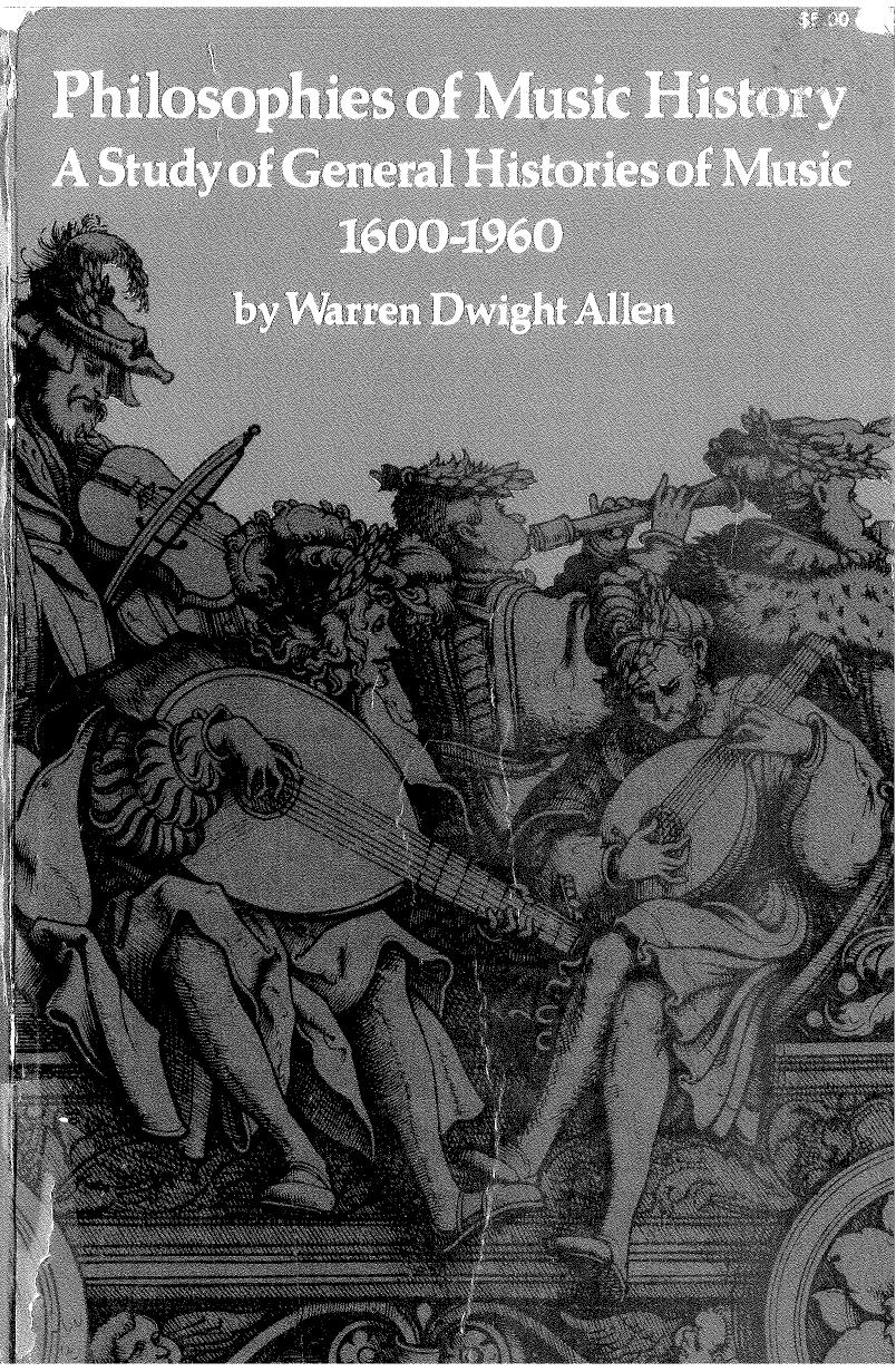 Warren Dwight Allen - Philosophies of Music History by A Study of General Histories of Music 1600-1960 (1962)