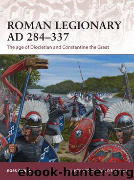 Warrior [175] Roman Legionary AD 284-337: The Age of Diocletian and Constantine the Great by Ross Cowan
