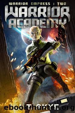 Warrior Academy: Military Sci Fi and Galactic Space Adventure (Warrior Empress Series Book 2) by J. T. Skye