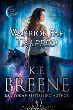 Warrior Fae Trapped (A Demon Days, Vampire Nights Novel) by K.F. Breene