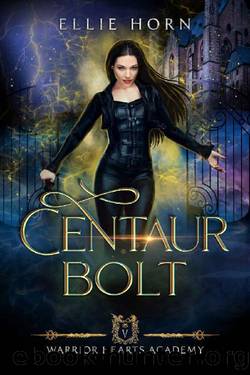 Warrior Hearts Academy: Centaur Bolt by Ellie Horn