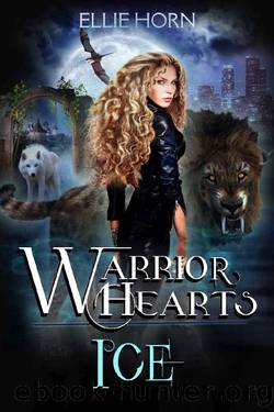 Warrior Hearts: ICE (A Fated Mates Shifter Romance) by Ellie Horn