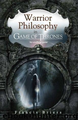 Warrior Philosophy in Game of Thrones by Briers Francis