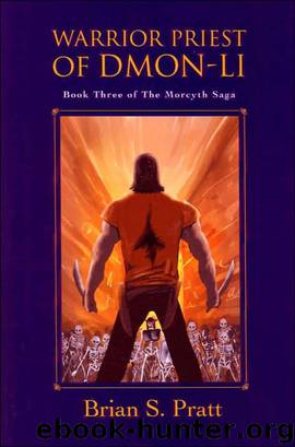 Warrior Priest of Dmon-Li: The Morcyth Saga Book Three by Brian S. Pratt