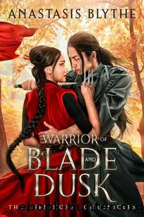 Warrior of Blade and Dusk: (The Zheninghai Chronicles Book 2) by Anastasis Blythe