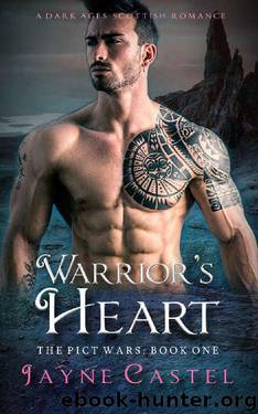 Warrior's Heart: A Dark Ages Scottish Romance (The Pict Wars Book 1) by Jayne Castel & Tim Burton