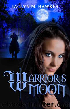 Warrior's Moon A Love Story by Hawkes Jaclyn