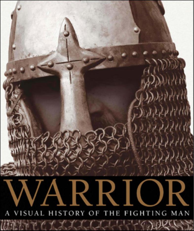Warrior: A Visual History of the Fighting Man (repost) by Unknow