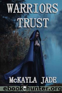 Warriors Trust: Elite Warrior Series by McKayla Jade