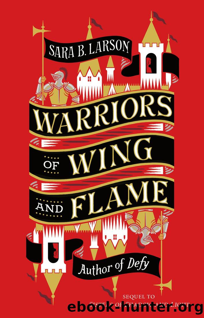 Warriors of Wing and Flame by Sara B. Larson