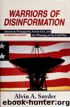 Warriors of disinformation : American propaganda, Soviet lies, and the winning of the Cold War : an insider's account by Snyder Alvin A
