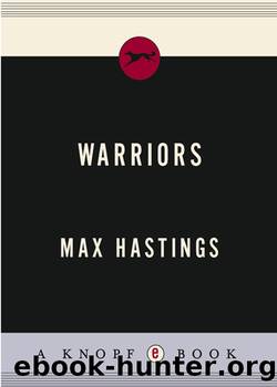Warriors: Portraits From the Battle Field by Max Hastings
