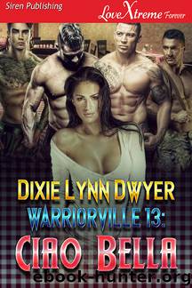 Warriorville 13- Ciao Bella by Dixie Lynn Dwyer