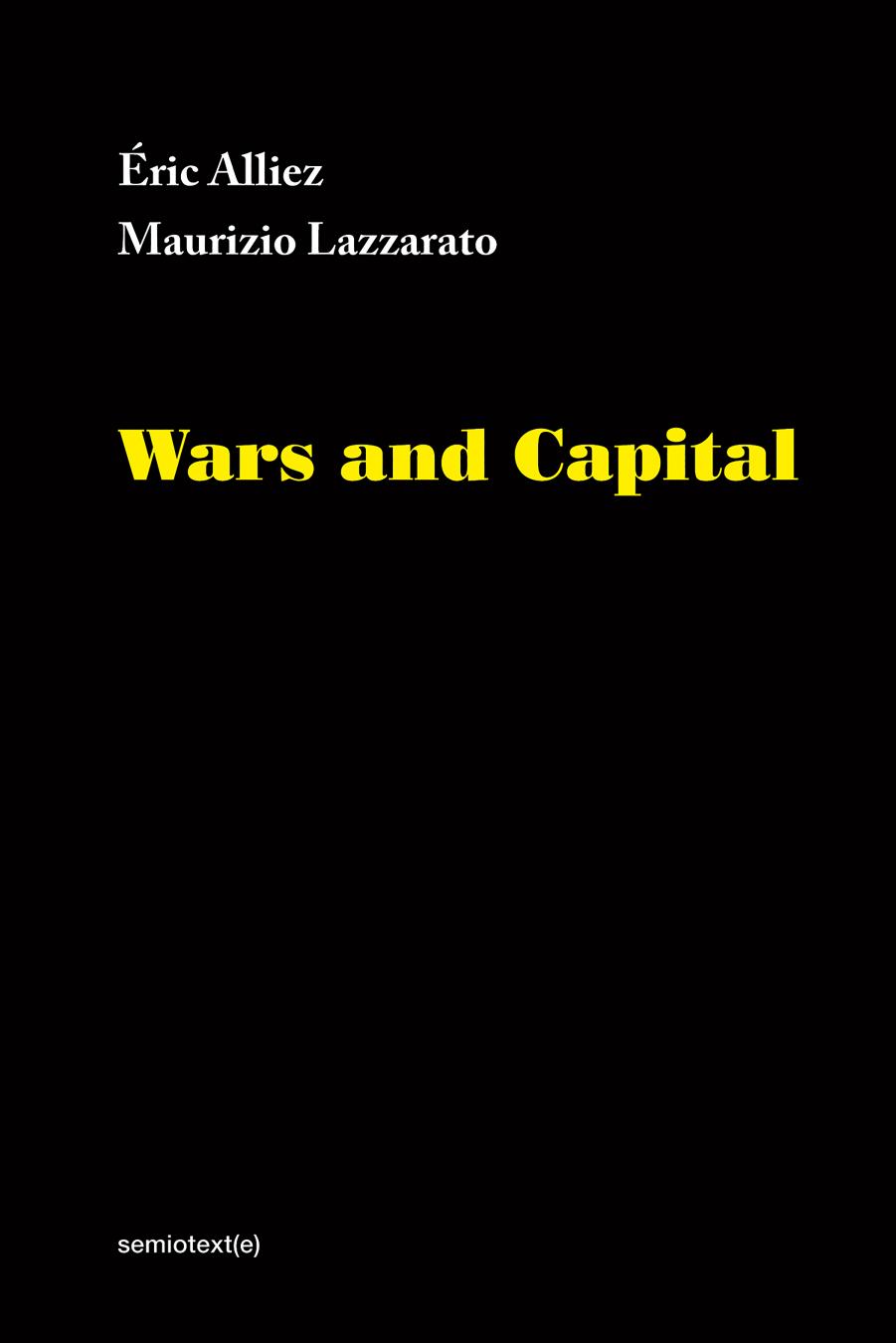 Wars and Capital by Alliez Eric and Maurizio Lazzarato