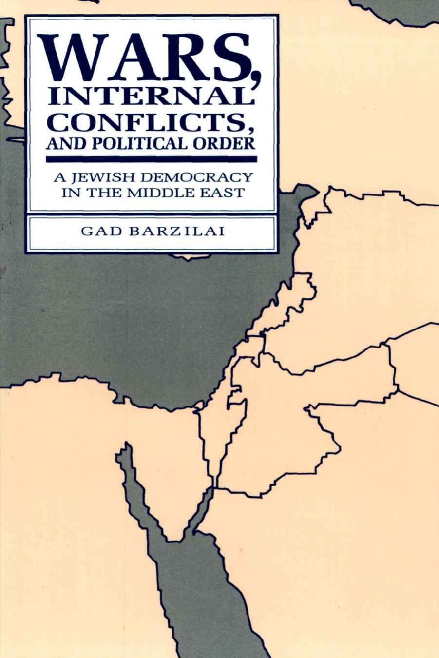 Wars, Internal Conflicts, and Political Order: A Jewish Democracy in the Middle East (Suny Series in Israeli Studies) by Unknow