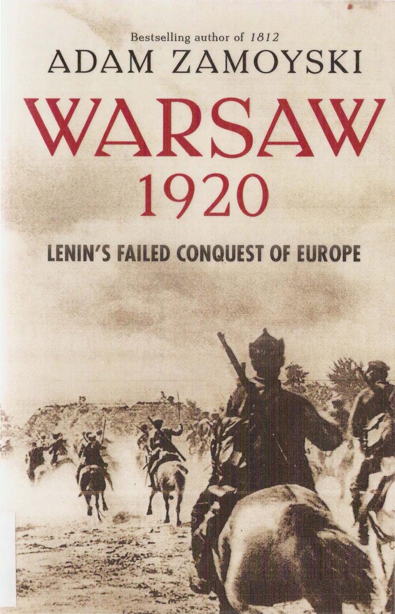 Warsaw 1920: Lenin's Failed Conquest of Europe by Adam Zamoyski