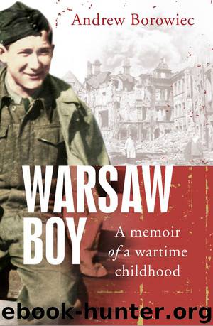 Warsaw Boy: A Memoir of a Wartime Childhood by Andrew Borowiec