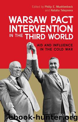 Warsaw Pact Intervention in the Third World by Philip E. Muehlenbeck;Natalia Telepneva;