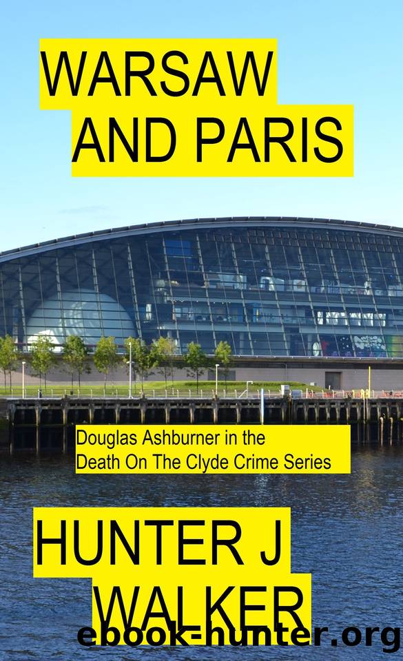 Warsaw and Paris (Death On The Clyde Book 7) by Hunter J Walker