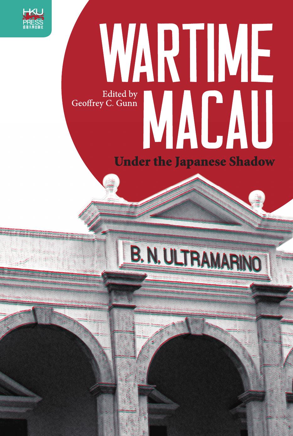 Wartime Macau : Under the Japanese Shadow by Geoffrey C. Gunn