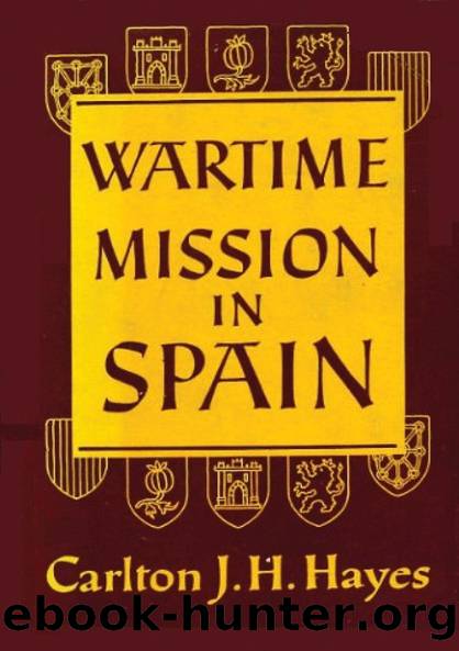 Wartime Mission in Spain, 1942-1945 by Carlton J. H. Hayes
