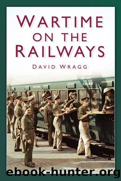Wartime on the Railways by David Wragg