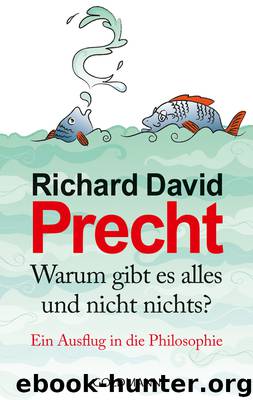 Warum gibt es alles und nicht nichts? - Precht, R: Warum gibt es alles und nicht nichts? by Richard David Precht