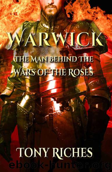 Warwick: The Man Behind The Wars of the Roses by Riches Tony